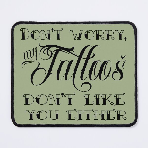 Item preview, Don't worry, my tattoos don't like you either designed and sold by hitechmom.