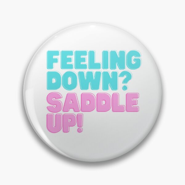 Item preview, Feeling Down Saddle Up  designed and sold by Horse-Aholic.