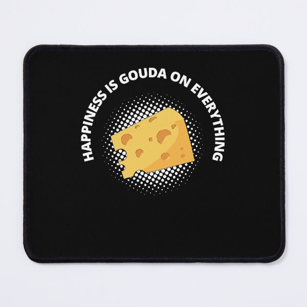 Item preview, Happiness is Gouda on everything designed and sold by lang-popart.