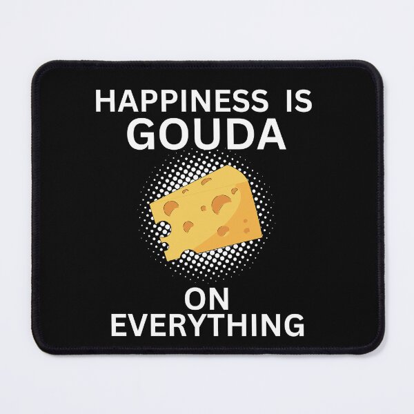 Item preview, Happiness is Gouda on everything designed and sold by lang-popart.