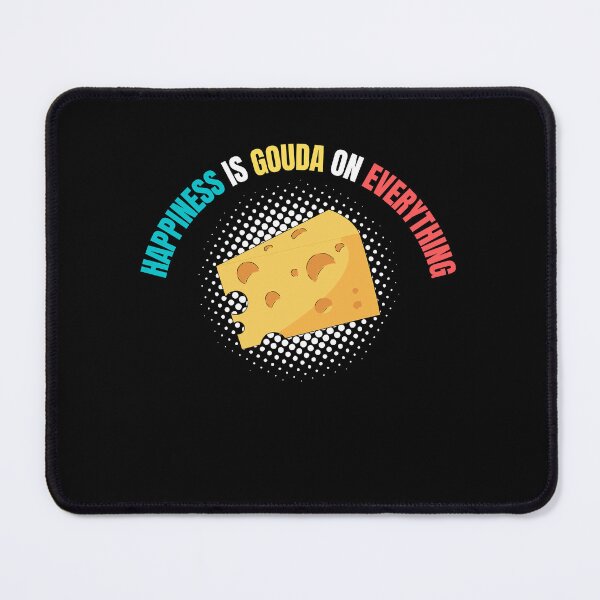 Item preview, Happiness is Gouda on everything designed and sold by lang-popart.