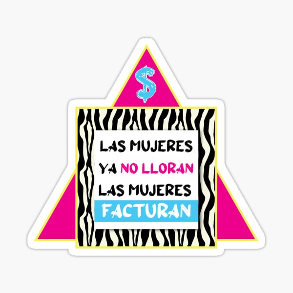 Las mujeres ya no lloran las mujeres facturan Sticker