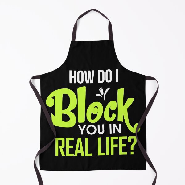 Item preview, How Do I Block You in Real Life?  designed and sold by FanityPrints.