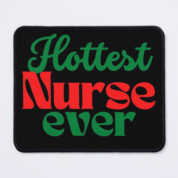 Item preview, Hottest Nurse ever - Funny nurse quotes - K367 - designed and sold by K367.