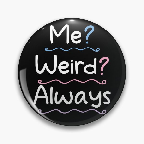 Item preview, Me weird always - weird Saying / sarcastic designed and sold by Blonc-ou.
