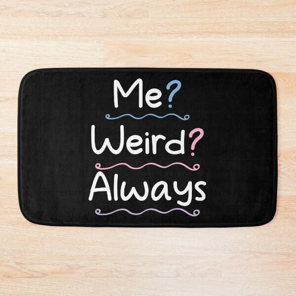 Item preview, Me weird always - weird Saying / sarcastic designed and sold by Blonc-ou.