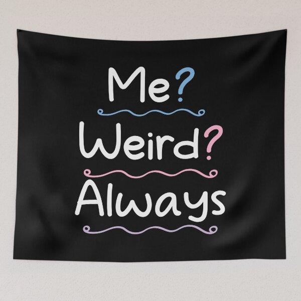 Item preview, Me weird always - weird Saying / sarcastic designed and sold by Blonc-ou.