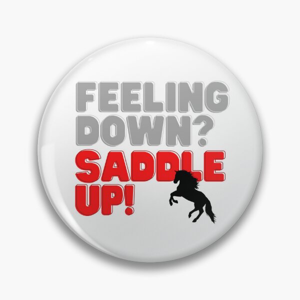 Item preview, Feeling Down Saddle Up with Horse designed and sold by Horse-Aholic.