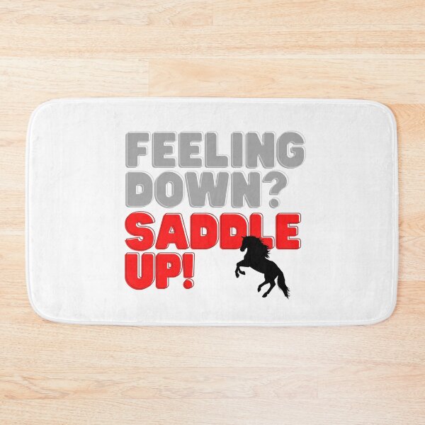 Item preview, Feeling Down Saddle Up with Horse designed and sold by Horse-Aholic.