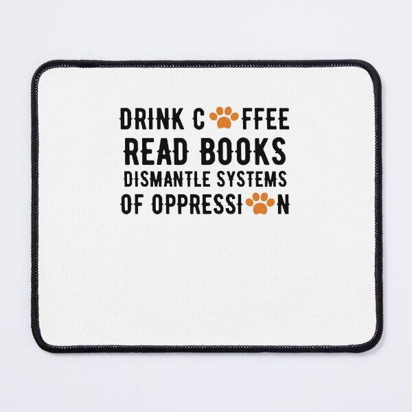 Item preview, drink coffee read books dismantle systems of oppression cat designed and sold by wearebnw.