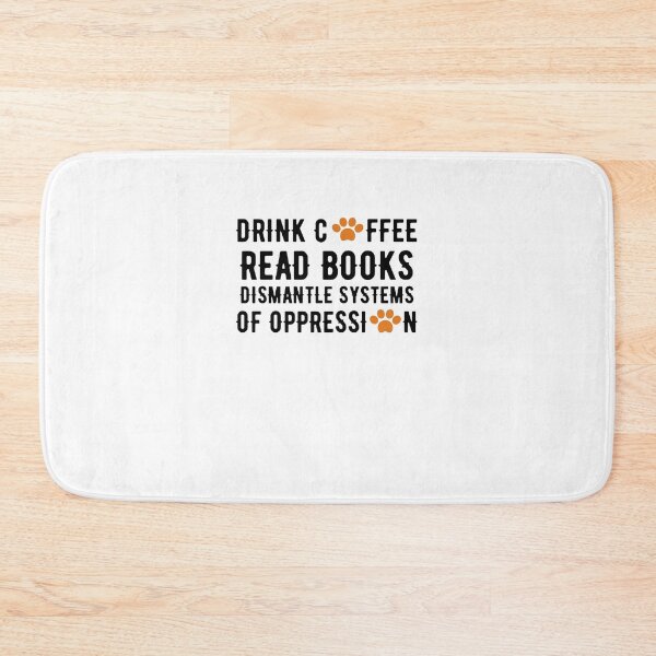 Item preview, drink coffee read books dismantle systems of oppression cat designed and sold by wearebnw.