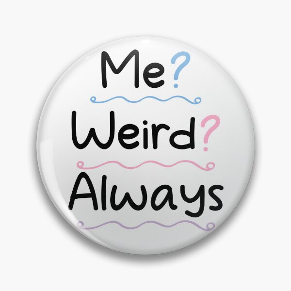 Item preview, Me weird always - weird Saying / sarcastic designed and sold by Blonc-ou.