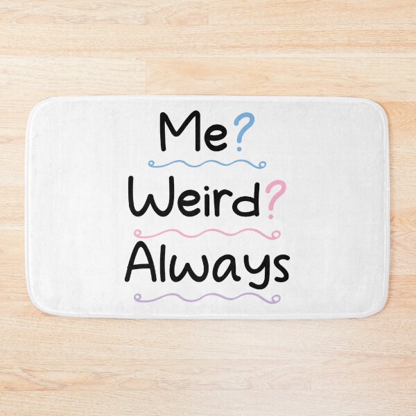 Item preview, Me weird always - weird Saying / sarcastic designed and sold by Blonc-ou.