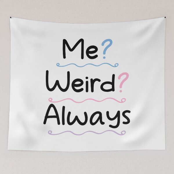 Item preview, Me weird always - weird Saying / sarcastic designed and sold by Blonc-ou.