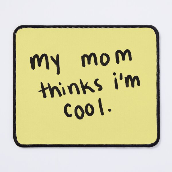 Item preview, my mom thinks i'm cool color variation designed and sold by tristinrose.
