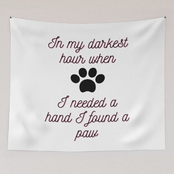 Item preview, In my darkest hour when I needed a hand I found a paw designed and sold by Dsgns4U.