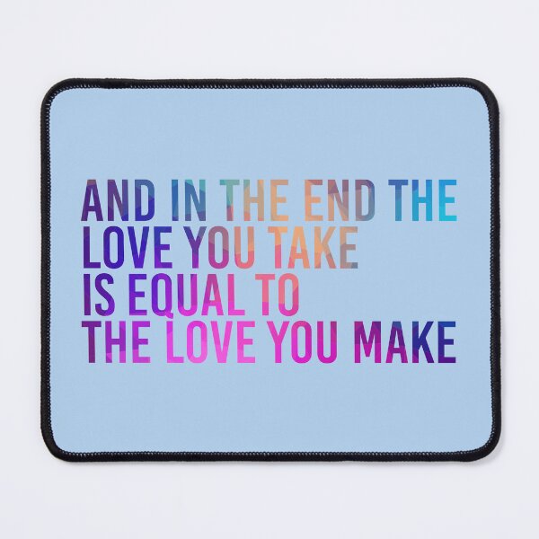 Item preview, And In The End The Love You Take Is Equal To The Love You Make designed and sold by simplife-art.