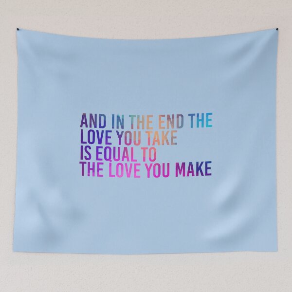 Item preview, And In The End The Love You Take Is Equal To The Love You Make designed and sold by simplife-art.