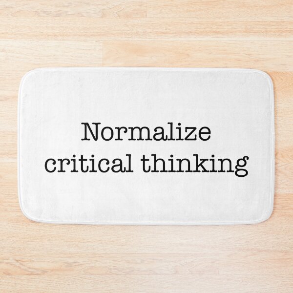 Item preview, Normalize critical thinking designed and sold by CamoQuotes.