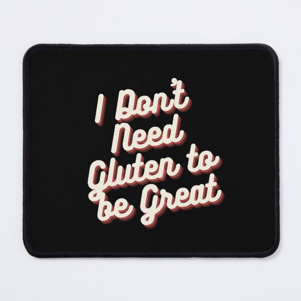 Item preview, I Don't Need Gluten to be Great designed and sold by anass002.