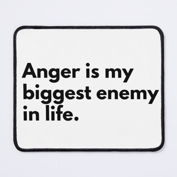 Item preview, Anger is my biggest enemy in life. designed and sold by Dj Gavric998.