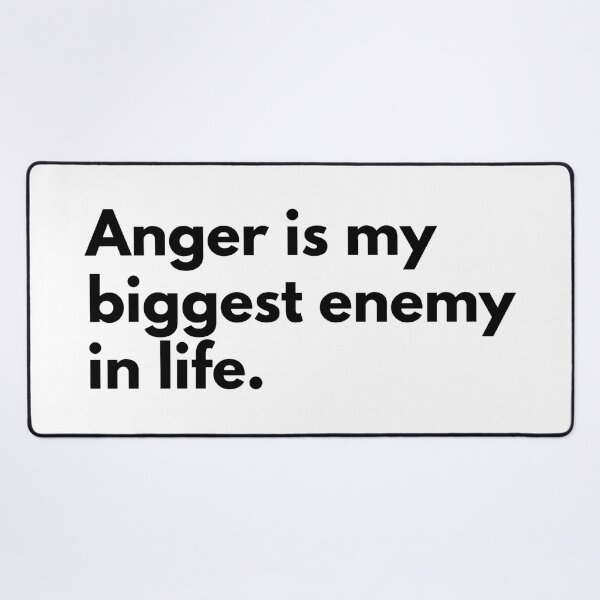 Item preview, Anger is my biggest enemy in life. designed and sold by Dj Gavric998.