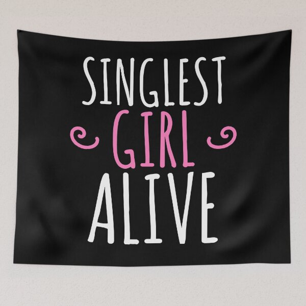 Item preview, Singlest Girl Alive - Single Relationship designed and sold by EnzoVectorism.