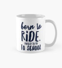 Born to ride Classic Mug