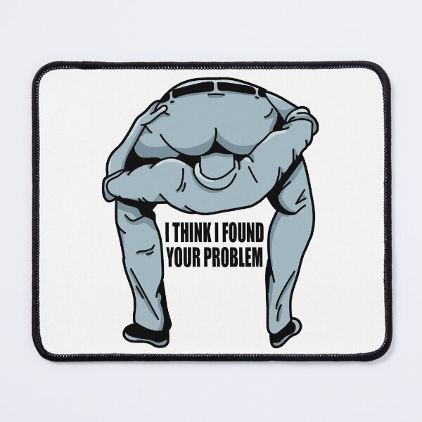 Item preview, I Think I Found Your Problem Funny Meme designed and sold by fomodesigns.
