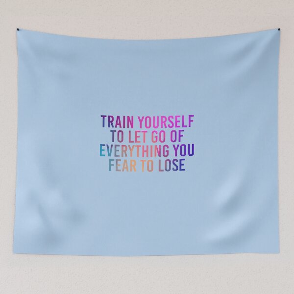 Item preview, Train Yourself To Let Go Of Everything You Fear To Lose designed and sold by simplife-art.