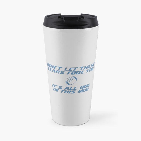 Dont Let These Tears Fool You Travel Coffee Mug