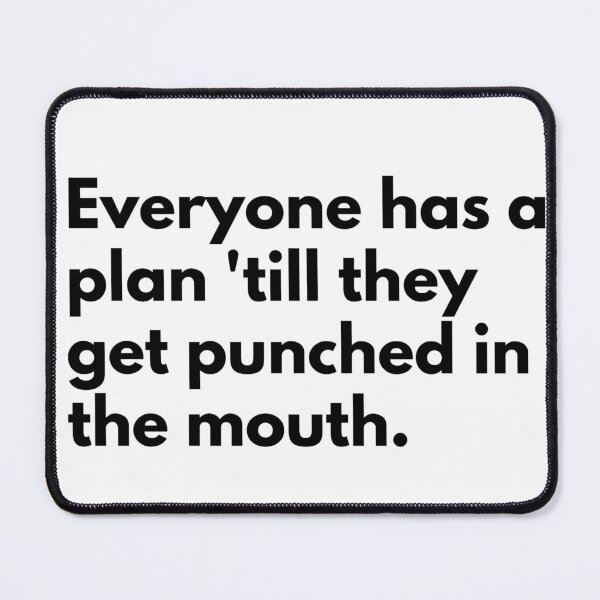 Item preview, Everyone has a plan 'till they get punched in the mouth. designed and sold by Dj Gavric998.