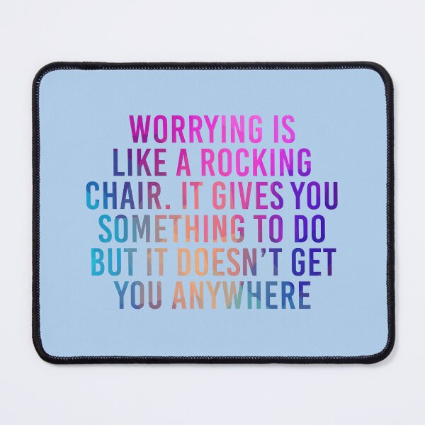 Item preview, Worrying Is Like A Rocking Chair. It Gives You Something To Do But It Doesn’t Get You Anywhere designed and sold by simplife-art.
