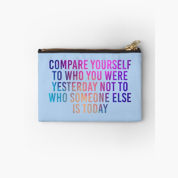 Item preview, Compare Yourself To Who You Were Yesterday Not To Who Someone Else Is Today designed and sold by simplife-art.