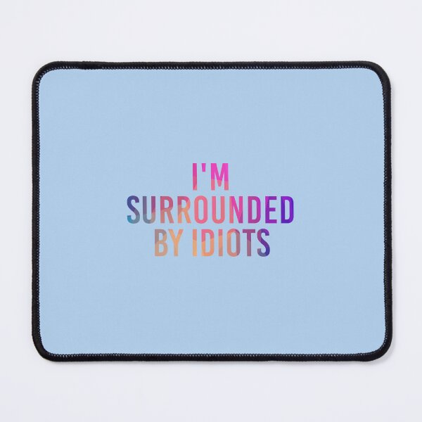 Item preview, I'm Surrounded By Idiots designed and sold by simplife-art.