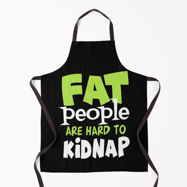 Item preview, Fat People Are Hard to Kidnap designed and sold by FanityPrints.