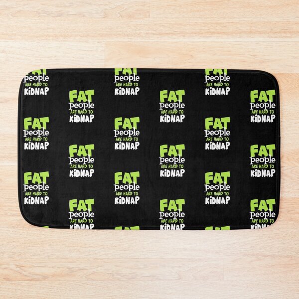 Item preview, Fat People Are Hard to Kidnap  designed and sold by FanityPrints.