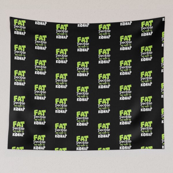 Item preview, Fat People Are Hard to Kidnap  designed and sold by FanityPrints.