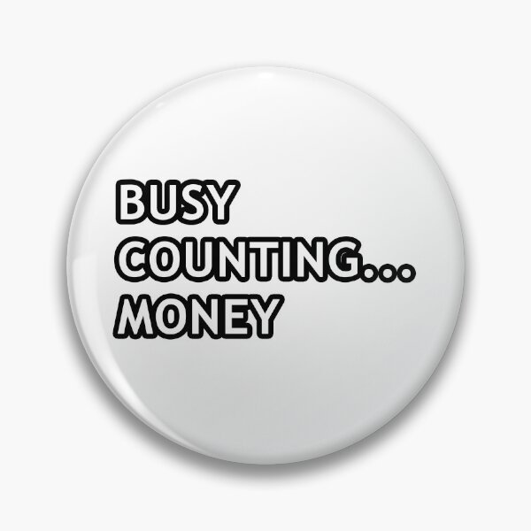 Item preview, Busy counting money - the saying designed and sold by User70.