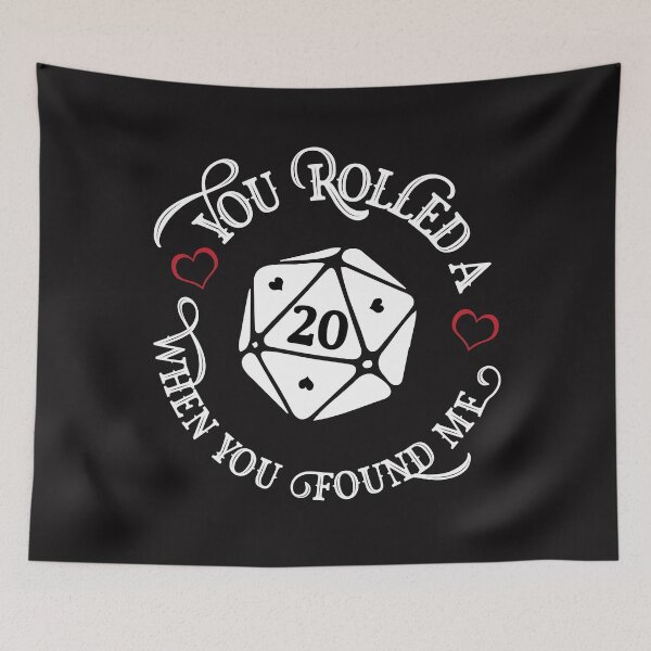 Item preview, You Rolled a 20 When You Found Me designed and sold by geekyT.