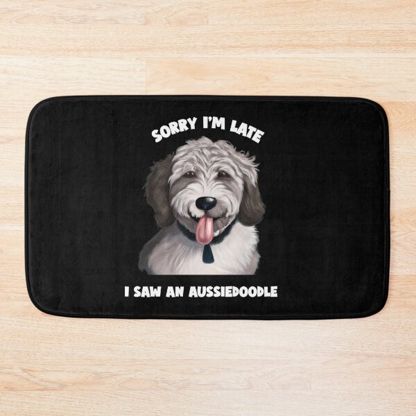 Item preview, Sorry I'm Late I Saw an Aussiedoodle designed and sold by Fentier.