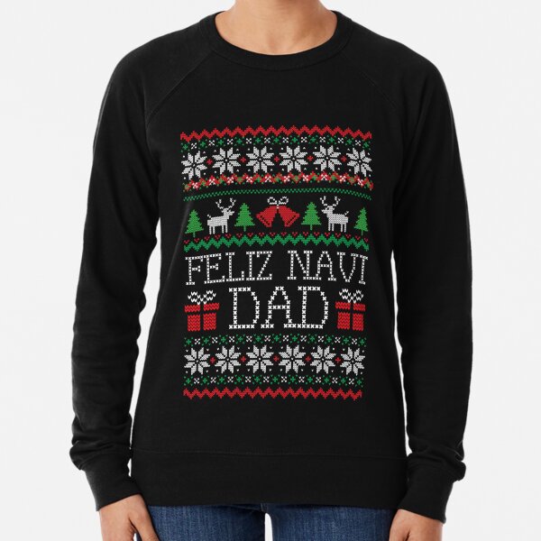 Feliz Navi Dad Funny Christmas Ugly Sweater Lightweight Sweatshirt