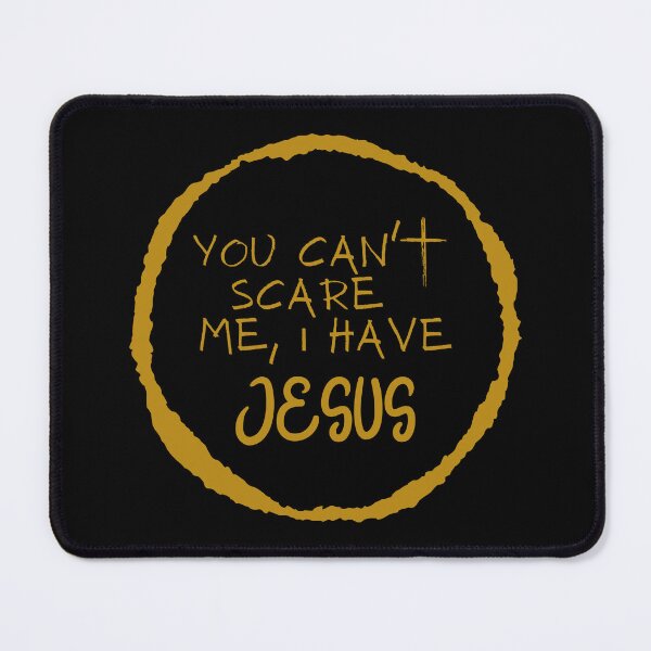 Item preview, You Can't Scare Me, I have Jesus designed and sold by Nancyanna.