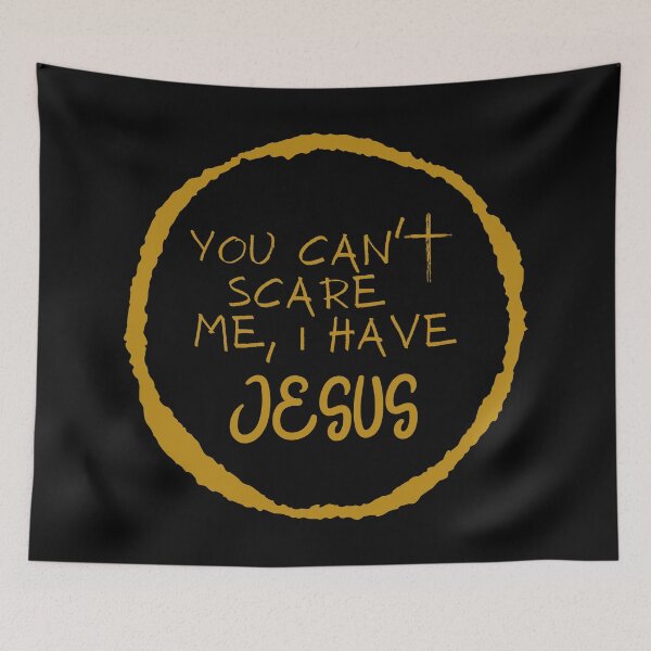 Item preview, You Can't Scare Me, I have Jesus designed and sold by Nancyanna.