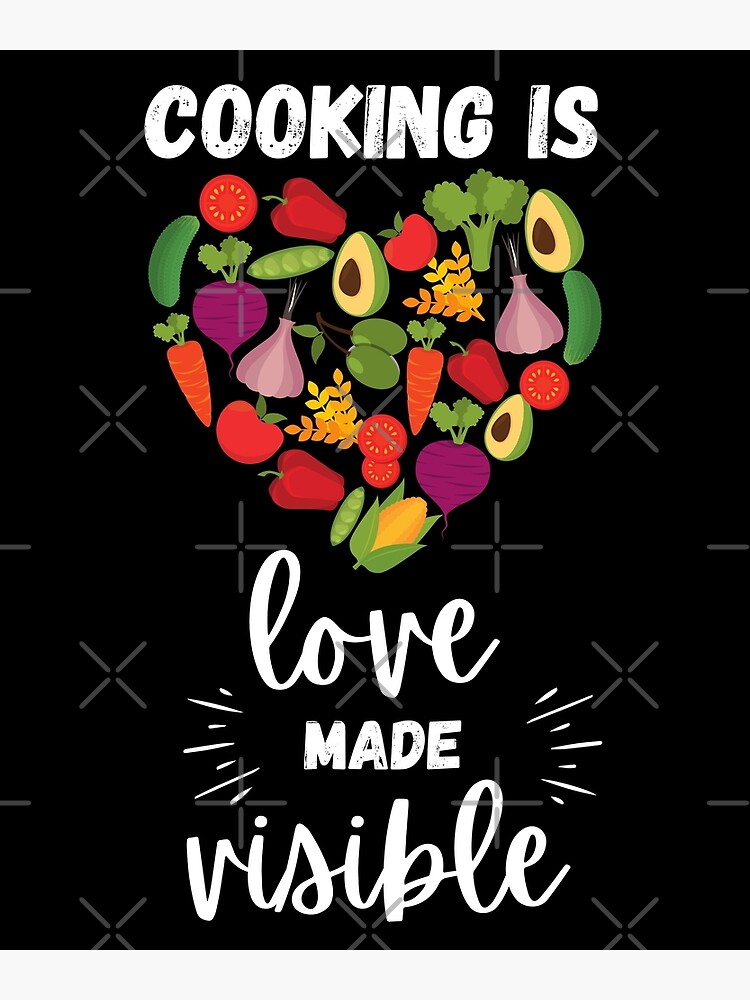Cooking is love make visible