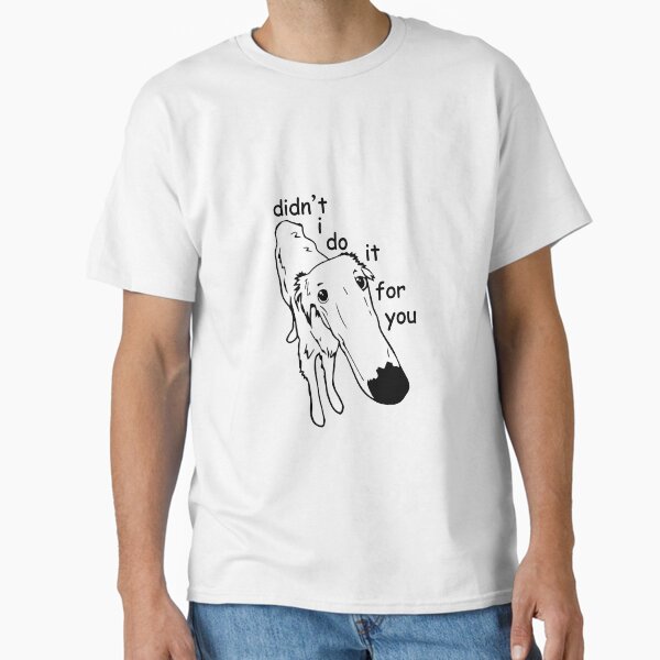 Item preview, Didn't i do it for you meme designed and sold by axelmcg.