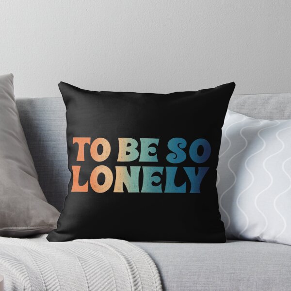 Item preview, To Be So Lonely designed and sold by Ohmera.