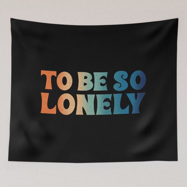 Item preview, To Be So Lonely designed and sold by Ohmera.