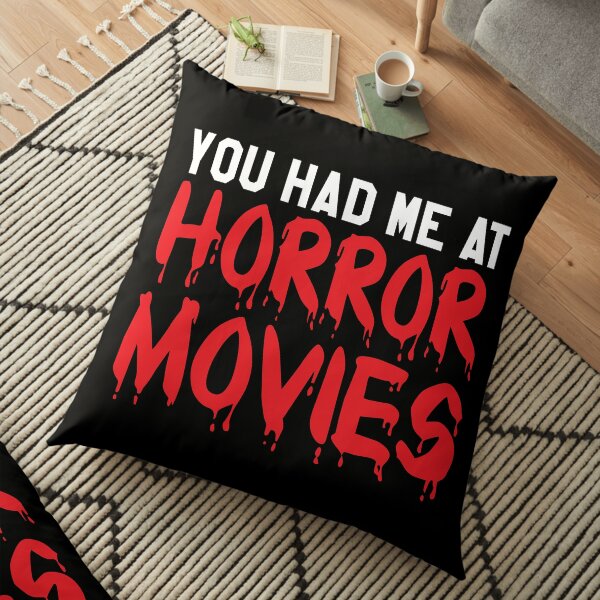 You Had Me At Horror Movies Floor Pillow