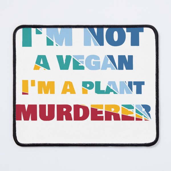 Item preview, I'm not a vegan, I'm a plant murderer funny  designed and sold by Vdae Art.
